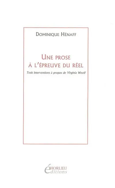 Une prose à l'épreuve du réel : trois interventions à propos de Virginia Woolf