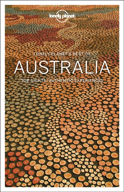 Lonely planet's best of Australia : top sights, authentic experiences