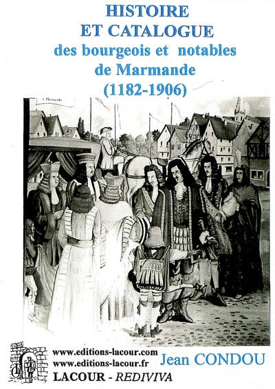 Histoire et catalogue des bourgeois et notables de Marmande (1182-1906)