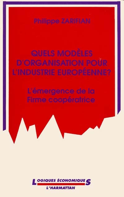 Quels modèles d'organisation pour l'industrie européenne ? : l'émergence de la firme coopératrice