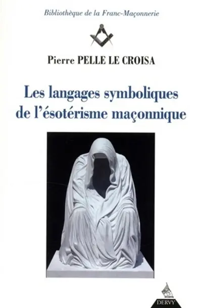 Les langages symboliques de l'ésotérisme maçonnique
