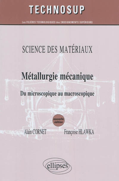 Science des matériaux : métallurgie mécanique : du microscopique au macroscopique
