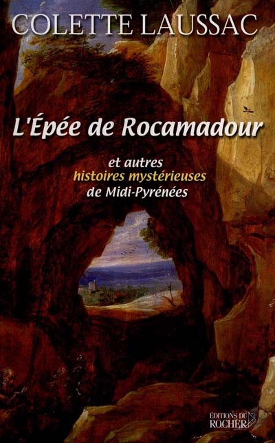 L'épée de Rocamadour et autres histoires mystérieuses du Midi-Pyrénées