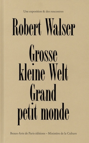 Robert Walser : grosse kleine Welt. Robert Walser : grand petit monde : une exposition & des rencontres