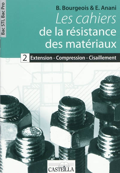 Les cahiers de la résistance des matériaux : bac STI, bac pro. Vol. 2. Extension, compression, cisaillement