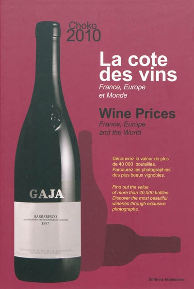 La cote des vins 2010 : France, Europe et monde : depuis 1988. Wine prices 2010 : France, Europe and the world : since 1988
