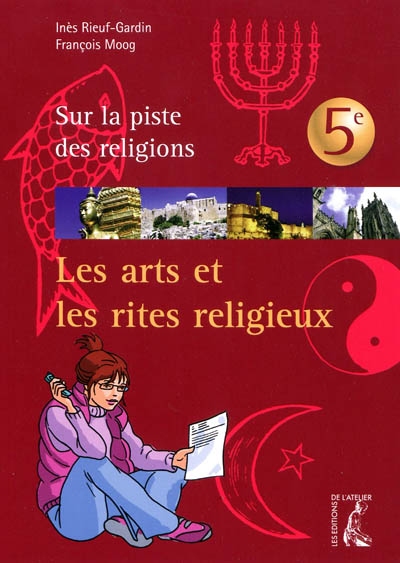 Les arts et les rites religieux : sur la piste des religions, 5e