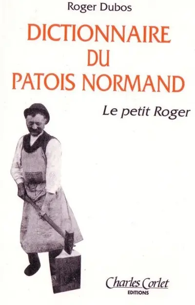 Le Petit Roger : dictionnaire de patois normand