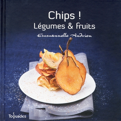 Chips ! : légumes & fruits