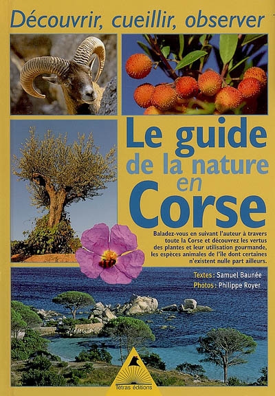 Le guide de la nature en Corse : découvrir, cueillir, observer
