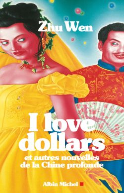 I love dollars : et autres nouvelles de la Chine profonde