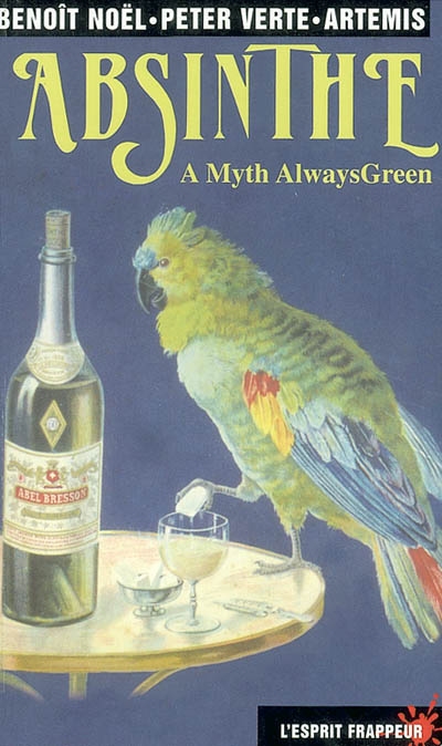 Absinthe : a myth always green