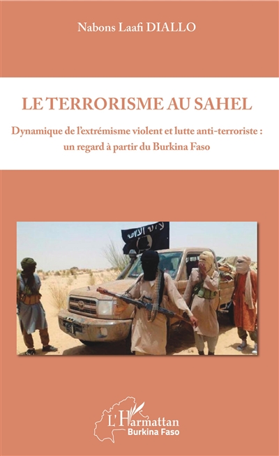 Le terrorisme au Sahel : dynamique de l'extrémisme violent et lutte anti-terroriste : un regard à partir du Burkina Faso