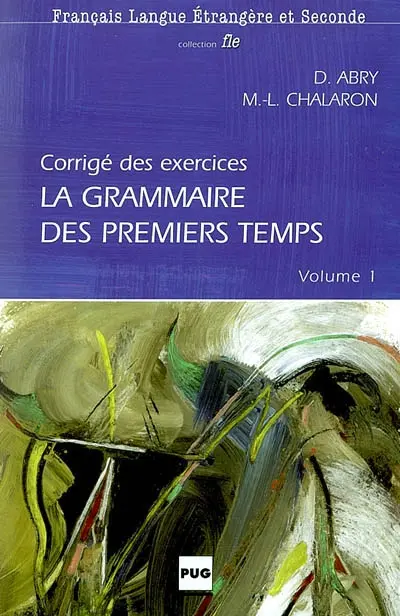 La grammaire des premiers temps. Corrigé et transcription de la cassette