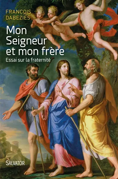 Mon seigneur et mon frère : essai sur la fraternité