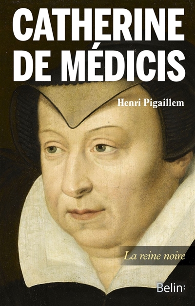 Catherine de Médicis : la diabolique