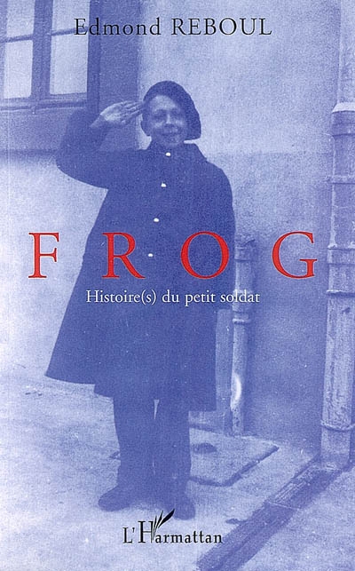 Frog : histoire(s) du petit soldat
