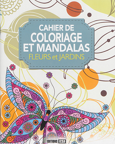 Cahier de coloriage et mandalas : fleurs et jardins