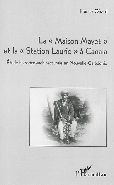 La Maison Mayet et la Station Laurie à Canala : étude historico-architecturale en Nouvelle-Calédonie