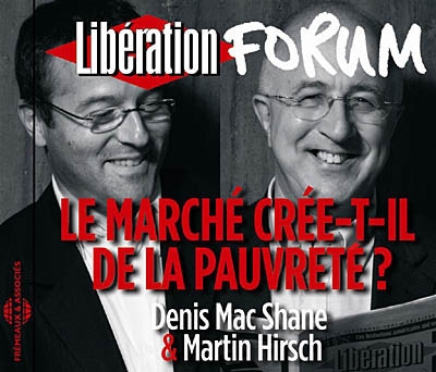 Le marché crée-t-il de la pauvreté ? : forum Libération de Grenoble