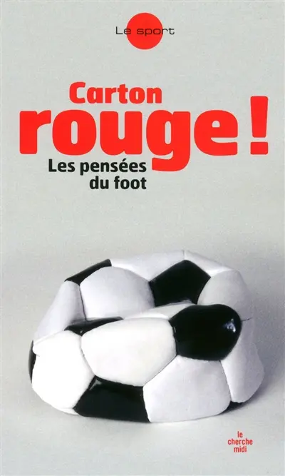 Carton rouge ! : les pensées du foot
