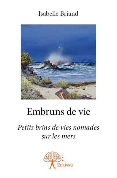 Embruns de vie : Petits brins de vies nomades sur les mers