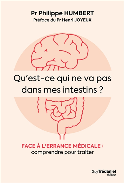 Qu'est-ce qui ne va pas dans mes intestins ? : face à l'errance médicale : comprendre pour traiter