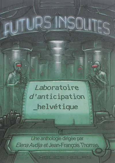 Futurs insolites : laboratoire d'anticipation helvétique