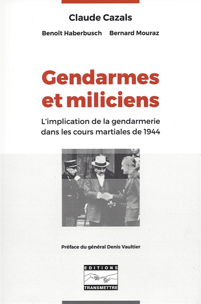 Gendarmes et miliciens : l'implication de la gendarmerie dans les cours martiales de 1944