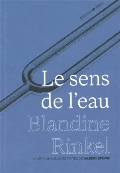 Le sens de l'eau : à partir de quelques textes de Valérie Lefèvre