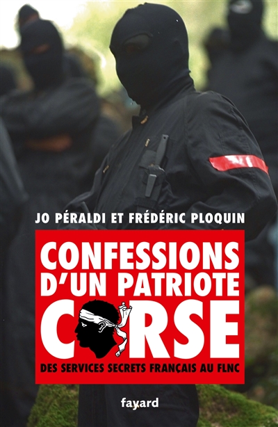 Confessions d'un patriote corse : des services secrets français au FLNC