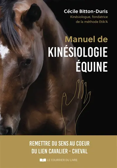 Manuel de kinésiologie équine : remettre du sens au coeur du lien cavalier-cheval