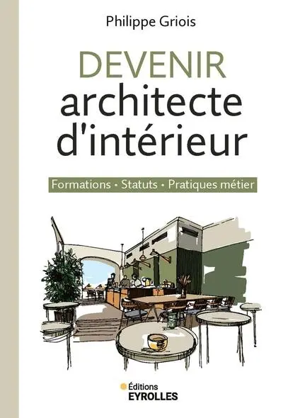 Devenir architecte d'intérieur : formations, statuts, pratiques métier