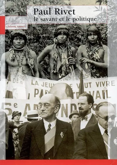 Paul Rivet, le savant & le politique