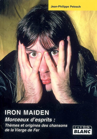 Iron Maiden : morceaux d'esprit : thèmes et origines des chansons de la Vierge de Fer