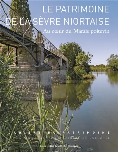 Le patrimoine de la Sèvre niortaise : au coeur du Marais poitevin