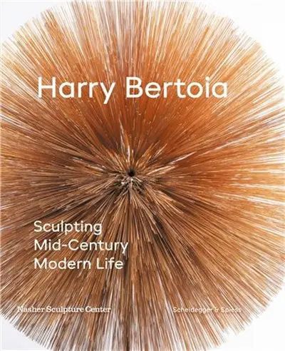 Harry Bertoia : Sculpting Mid-Century Modern Life