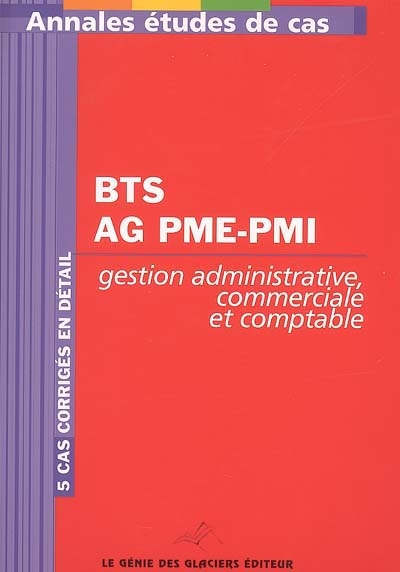 Annales gestion administrative comptable et commerciale : étude de cas BTS Assistant de gestion PME-PMI