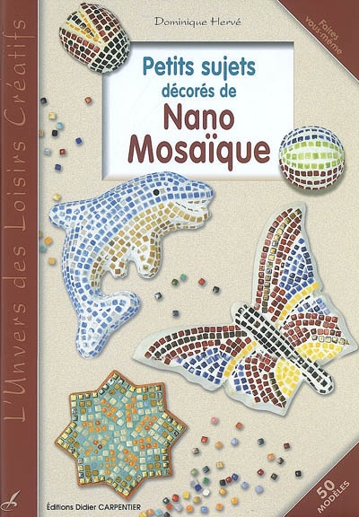 Petits sujets décorés de nano mosaïque : 50 modèles