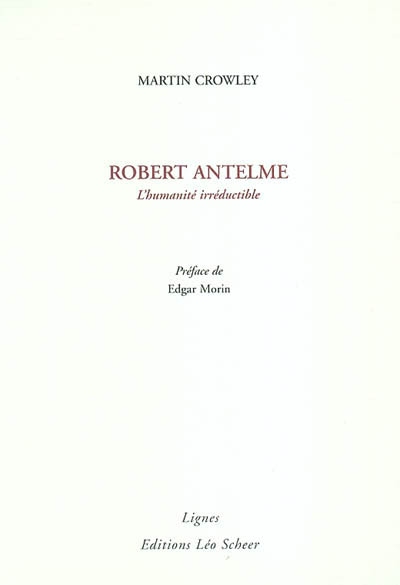Robert Antelme : l'humanité irréductible