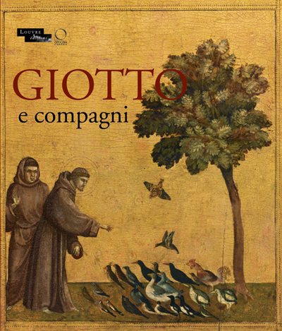 Giotto e compagni : exposition, Paris, Musée du Louvre, 18 avril-15 juillet 2013