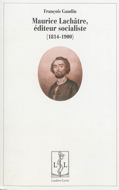 Maurice Lachâtre, éditeur socialiste : 1814-1900