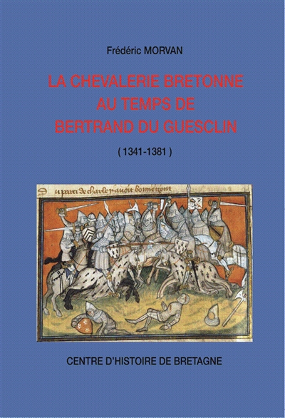 La chevalerie bretonne au temps de Bertrand du Guesclin : 1341-1381