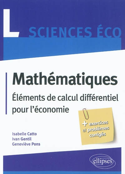 Mathématiques L sciences éco : éléments de calcul différentiel pour l'économie : + exercices et problèmes corrigés