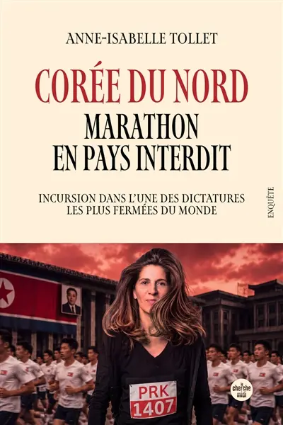 Corée du Nord : marathon en pays interdit : incursion dans l'une des dictatures les plus fermées du monde