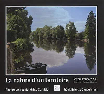 La nature d'un territoire : Vézère Périgord noir : Terrasson, Thenon, Hautefort