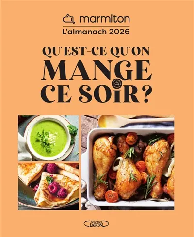Qu'est-ce qu'on mange ce soir ? : l'almanach Marmiton 2026