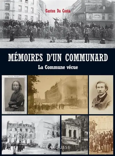 Mémoires d'un communard, 18 mars-28 mai 1871 : la Commune vécue