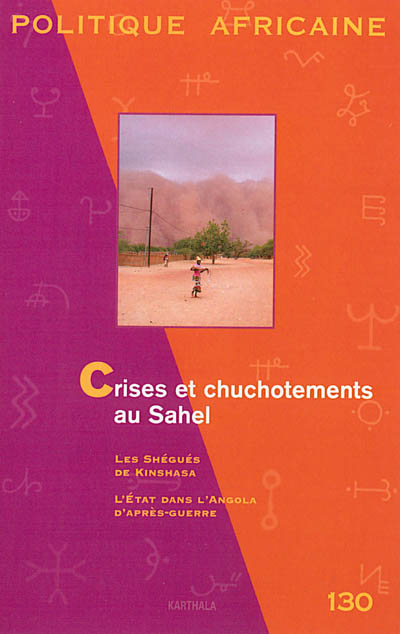 Politique africaine, n° 130. Crises et chuchotements au Sahel