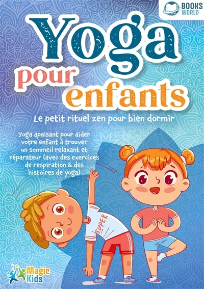 Yoga pour enfants : Le petit rituel zen pour bien dormir : Yoga apaisant pour aider votre enfant a trouver un sommeil realxant et réparateur (avec des exercices de respiration & des histoires de yoga)